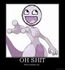 oh-shit-awesome-smiley-mewtwo-pokemon-screwed-now-oh-shit-demotivational-poster-1261378057.jpg